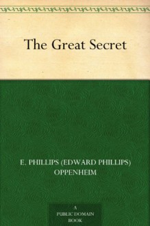 The Great Secret - E. Phillips (Edward Phillips) Oppenheim