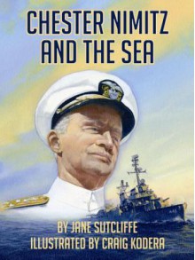 Chester Nimitz and the Sea - Jane Sutcliffe