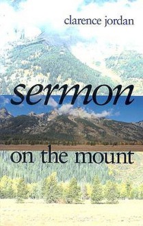 Sermon on the Mount (Koinonia Publication) - Clarence Jordan