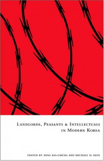 Landlords, Peasants & Intellectuals in Modern Korea (Ceas) - Pang