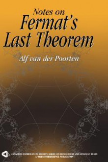 Notes on Fermat's Last Theorem (Canadian Mathematical Society Series of Monographs and Advanced Texts) - Alf Van Der Poorten