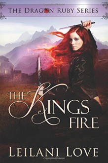 The Kings Fire (The Dragon Ruby Series) (Volume 2) - Leilani Love, Cora Graphics