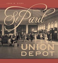 St. Paul Union Depot - John W. Diers