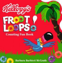 Kellogg's Froot Loops! Counting Fun Book - Barbara Barbieri McGrath