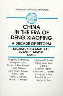 China In The Era Of Deng Xiaoping: A Decade Of Reform (Studies On Contemporary China) - Michael Y. M. Kau