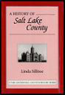 A History of Salt Lake County - Linda Sillitoe