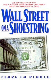 Wall Street on a Shoestr - Clare La Plante