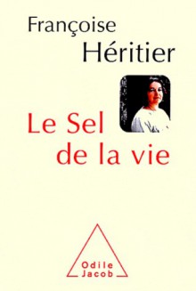 Le sel de la vie - Françoise Héritier