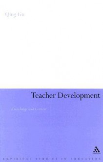 Teacher Development: Knowledge and Context - Qing Gu