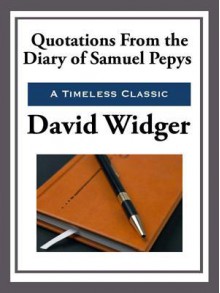 Quotations from the Diary of Samuel Pepys - David Widger