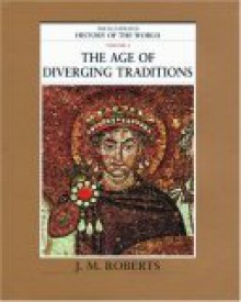 The Age of Diverging Traditions (Illustrated History of the World, Vol 4) - J.M. Roberts