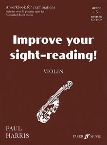 Improve Your Sight-Reading! Violin, Grade 5: A Workbook for Examinations - Paul Harris