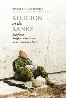 Religion in the Ranks: Belief and Religious Experience in the Canadian Forces - Joanne Benham Rennick