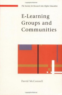 E-Learning Groups and Communities of Practice - David McConnell