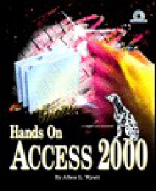 Hands on Access 2000 [With Examples & Data] - Allen L. Wyatt