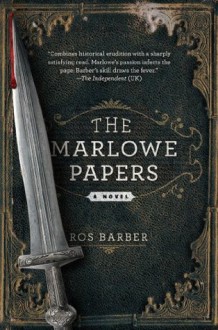 The Marlowe Papers: A Novel - Ros Barber