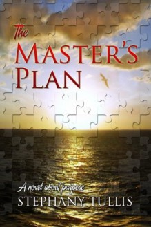 By Stephany Tullis The Master's Plan: A Novel About Purpose (9999 Miracle Circle) (Volume 1) (1st First Edition) [Paperback] - Stephany Tullis