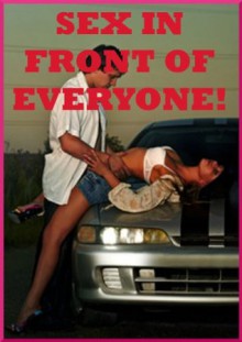 SEX IN FRONT OF EVERYONE (Five Public Sex Erotica Stories) - Nancy Brockton, Jane Kemp, Tracy Bond, Veronica Halstead