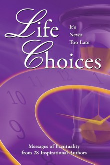 Life Choices: It's Never Too Late - Judi Moreo, Sue Bracksieck, Stacey Escalante