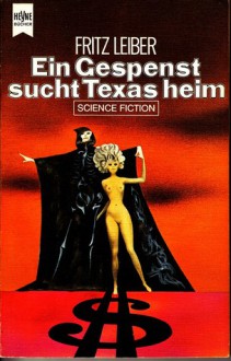 Ein Gespenst sucht Texas heim. Science Fiction-Roman - Fritz Leiber