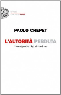 L'autorità perduta - Paolo Crepet