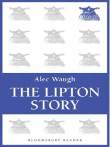 The Lipton Story: A Centennial Biography - Alec Waugh