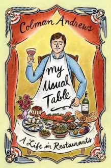 My Usual Table: A Life in Restaurants - Colman Andrews