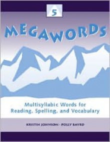 Megawords 5 Multi Syllabic Words - Kristin Johnson, Polly Bayrd