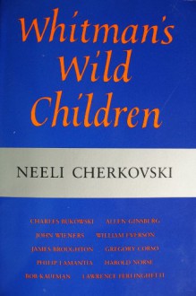 Whitman's Wild Children - Neeli Cherkovski