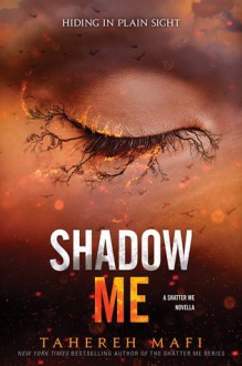 Shadow me - Tahereh Mafi