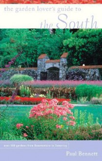 The Garden Lover's Guide to the South - Paul Bennett