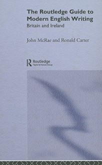 The Routledge Guide to Modern English Writing: Britain and Ireland - John McRae