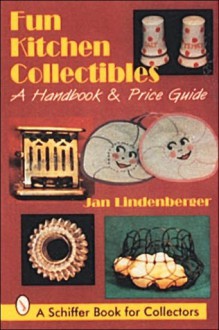 Fun Kitchen Collectibles - Jan Lindenberger