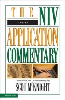 1 Peter (The NIV Application Commentary) - Scot McKnight