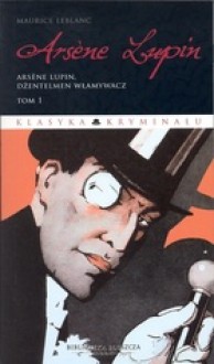 Arsene Lupin, dżentelmen włamywacz - Maurice Leblanc