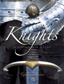 Knights: In History and Legend - Constance Brittain Bouchard