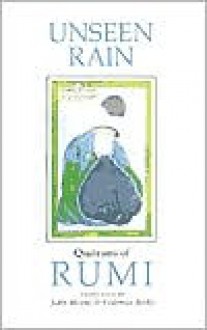 Unseen Rain: Quatrains of Rumi - Rumi, Coleman Barks (Translator), John Moyne (Translator)