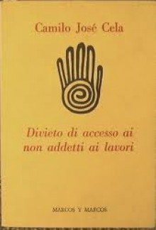 Divieto di accesso ai non addetti ai lavori - Camilo José Cela, Antonio Bertolotti