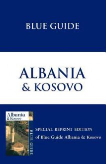 Blue Guide Albania & Kosovo - James Pettifer