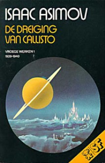 De dreiging van Callisto (Vroege Werken, #1 (1939-1940)) - Isaac Asimov, Jean-A. Schalekamp