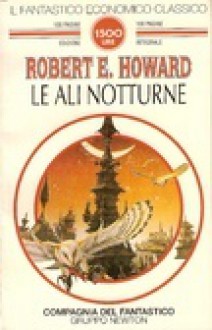 Le ali notturne - Robert E. Howard