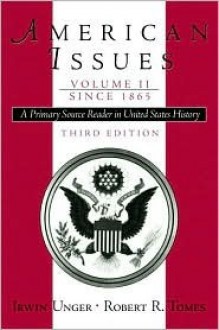 American Issues: A Primary Source Reader In United States History - Irwin Unger, Robert R. Tomes