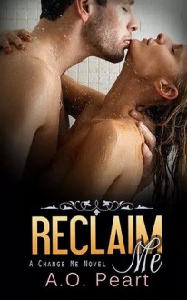 Reclaim Me - A.O. Peart