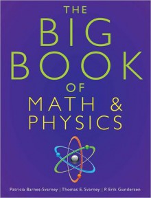 The Big Book of Math & Physics - Patricia Barnes-Svarmeu, Thomas E. Svarney, P. Erik Gundersen