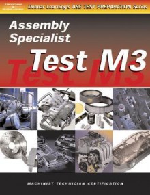 ASE Test Preparation for Engine Machinists - Test M3: Assembly Specialist (Gas or Diesel) - Delmar