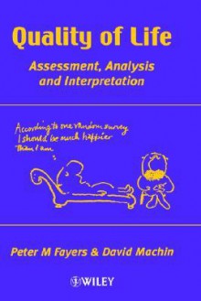 Quality of Life: Assessment, Analysis, and Interpretation - Peter Fayers, David Machin, Peter M. Fayers