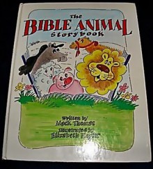 Bible Animal Storybook - Mack Thomas, Elizabeth Hagler