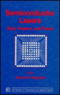 Semiconductor Lasers: Past, Present, and Future - Govind P. Agrawal