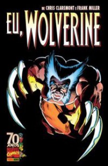 Eu, Wolverine - Chris Claremont