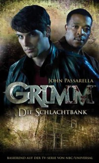 Grimm 2: Die Schlachtbank - John Passarella, Kerstin Fricke